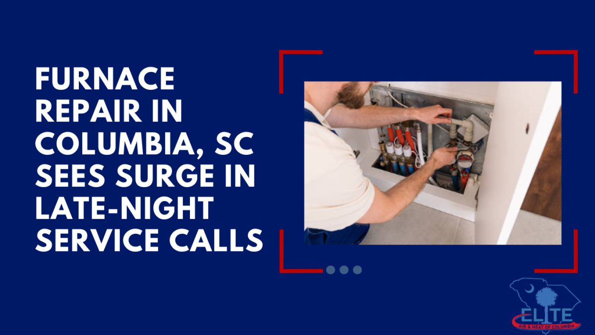 Furnace Repair in Columbia, SC Sees Surge in Late-Night Service Calls